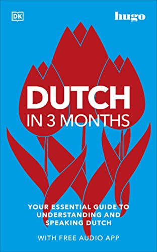 Dutch in 3 Months with Free Audio App: Your Essential Guide to Understanding and Speaking Dutch (Hugo in 3 Months) von DK